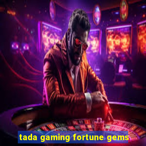 tada gaming fortune gems